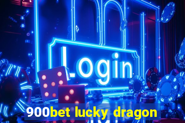 900bet lucky dragon